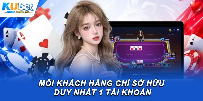 Kubet - Trang Chủ Đăng Nhập KU Casino Chính Thức 2026 22 Mỗi khách hàng chỉ sở hữu duy nhất 1 tài khoản