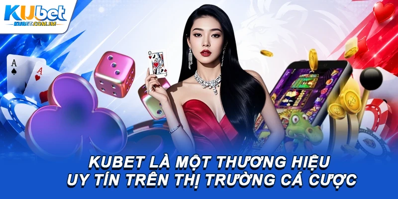 Kubet - Trang Chủ Đăng Nhập KU Casino Chính Thức 2026 15 Kubet là một thương hiệu uy tín trên thị trường cá cược