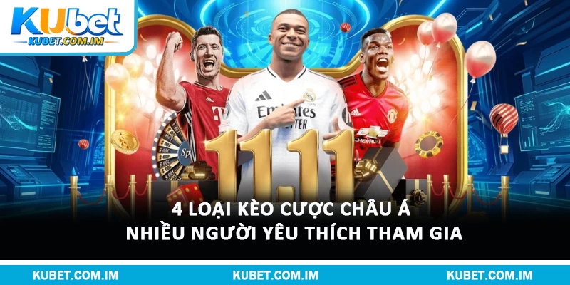 4 loại kèo cược châu Á nhiều người yêu thích tham gia