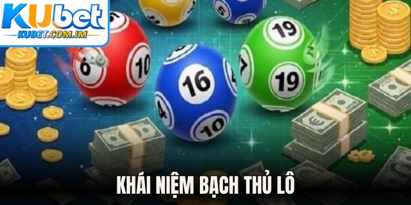 Bạch Thủ Lô - Bật Mí Phương Pháp Soi Cầu Chuẩn Tại Kubet 1 Khái niệm bạch thủ lô