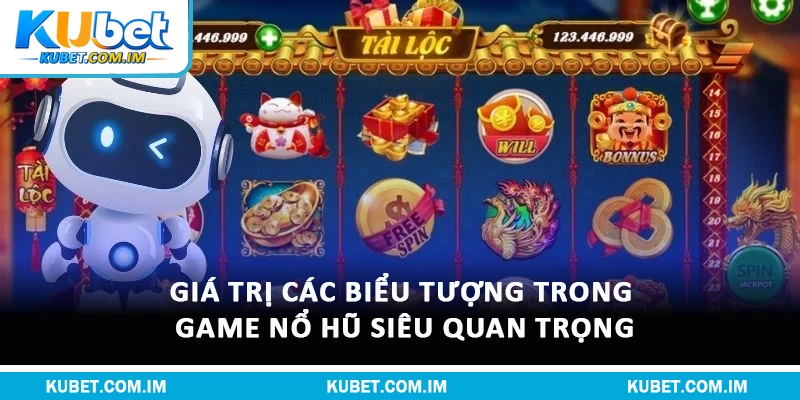 Thần Tài Nổ Hũ – Trải Nghiệm Game Đổi Thưởng Siêu Hot 2 Giá trị các biểu tượng trong game nổ hũ siêu quan trọng