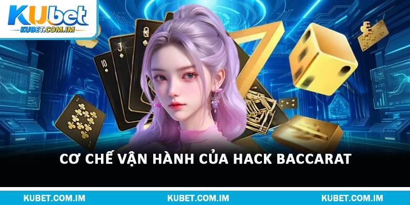 Sự Thật Về Hack Baccarat: Bẫy Lừa Đảo Hay Thuật Toán? 2 Cơ chế vận hành của Hack baccarat
