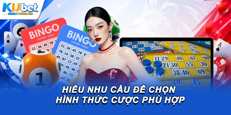 Hiểu nhu cầu để chọn hình thức cược phù hợp