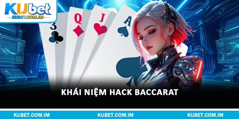Sự Thật Về Hack Baccarat: Bẫy Lừa Đảo Hay Thuật Toán? 1 Khái niệm Hack baccarat