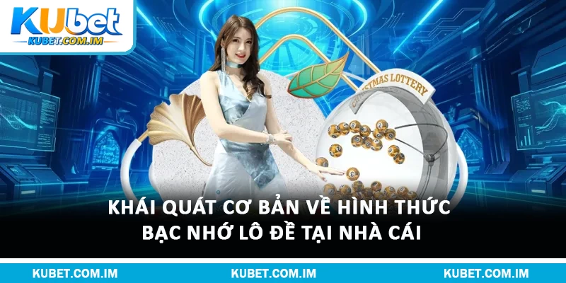 Khái quát cơ bản về hình thức bạc nhớ lô đề tại nhà cái
