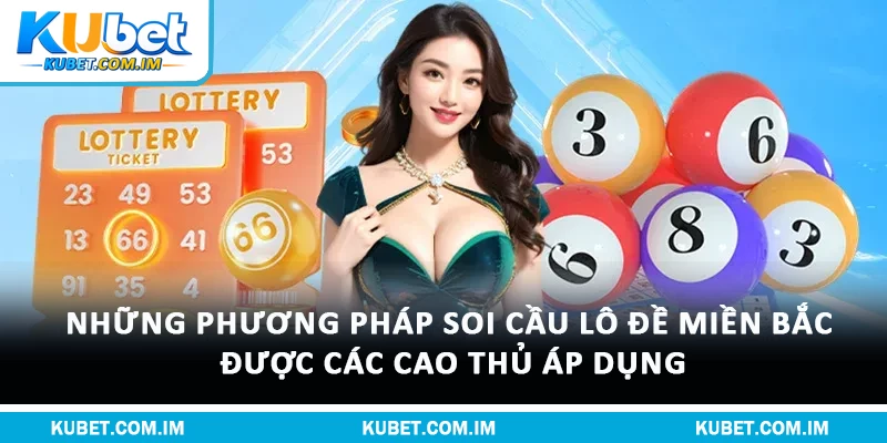 Những phương pháp soi cầu lô đề Miền Bắc được các cao thủ áp dụng