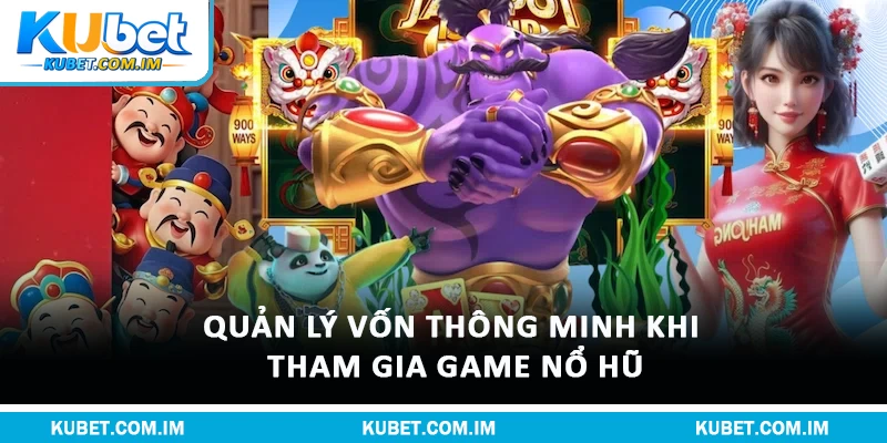 Tải Game Nổ Hũ – Khám Phá Kho Vàng Thưởng Kubet Hấp Dẫn 3 Quản lý vốn thông minh khi tham gia game nổ hũ