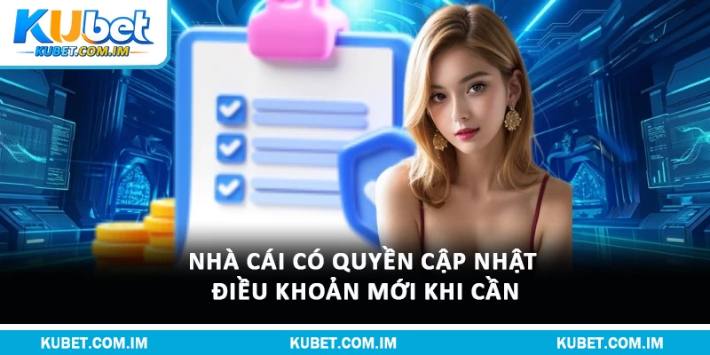 Nhà cái có quyền cập nhật điều khoản mới khi cần