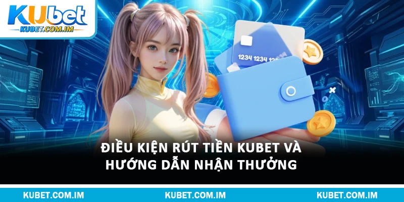 Hướng dẫn rút tiền Kubet về ngân hàng an toàn chỉ trong 5-10 phút. Điểm danh điều kiện cần chuẩn bị, hạn mức giao dịch và cách khắc phục lỗi bị treo.