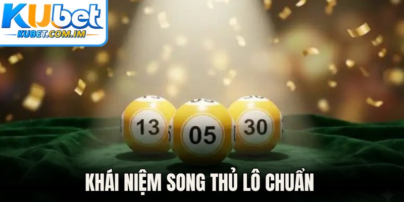 Song Thủ Lô - Phương Pháp Soi Cầu Thắng Lớn Tại Kubet 1 Khái niệm song thủ lô chuẩn